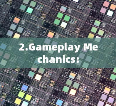 2.Gameplay Mechanics: