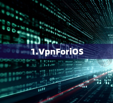1.VpnForiOS