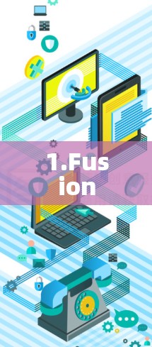 1.Fusion